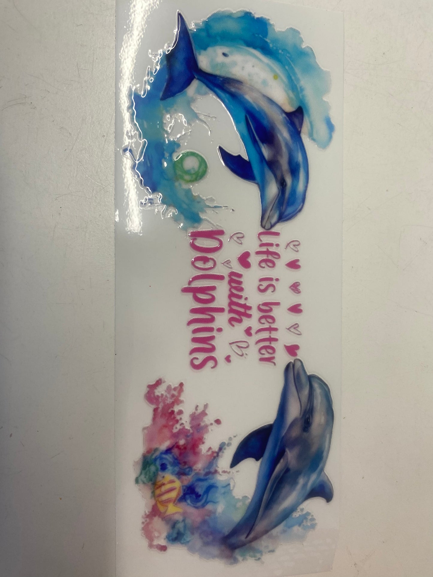 11# 16oz UVDTF Life Better Dolphins