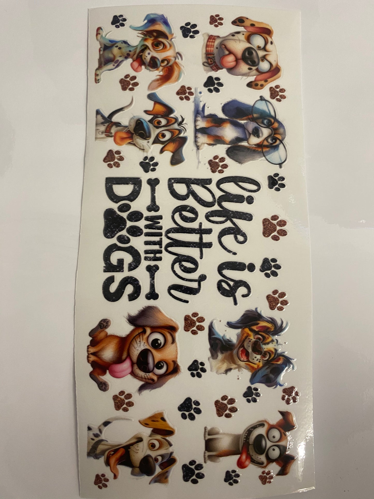 #84 16oz UVDTF Life is better with dogs